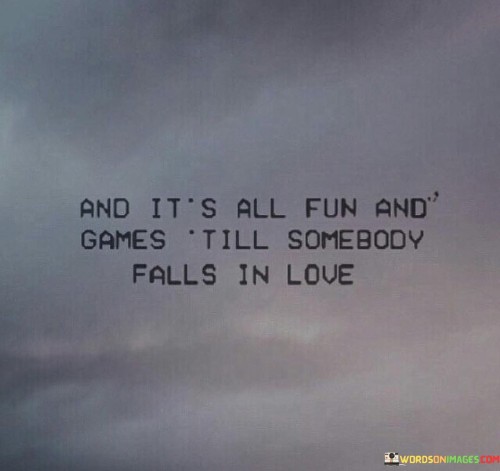 And-Its-All-Fun-And-Games-Till-Somebody-Falls-Quotes.jpeg