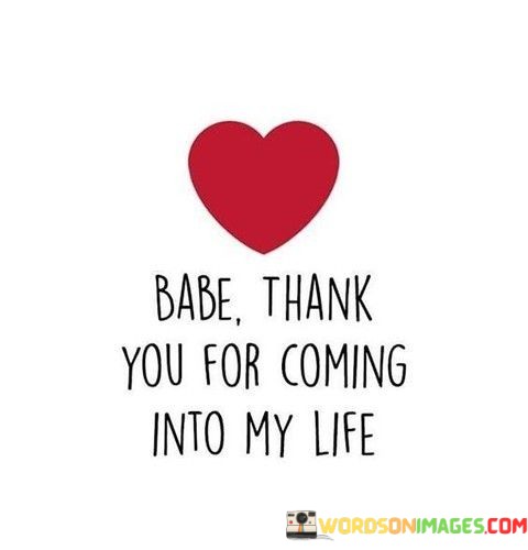 Babe-Thank-You-For-Coming-Into-My-Life-Quotes.jpeg