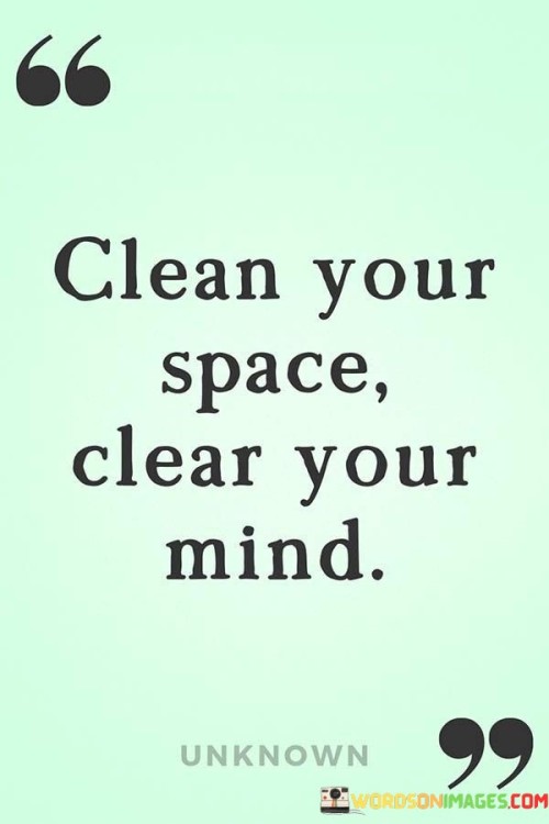 Clean Your Space Clear Your Mind Quotes