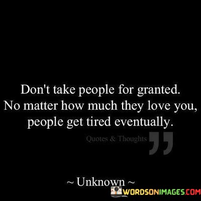 Dont-Take-People-For-Granted-No-Matter-Quotes.jpeg