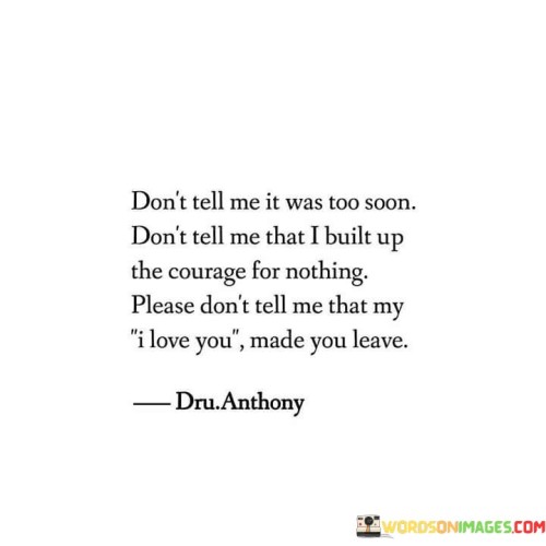 Dont-Tell-Me-It-Was-Too-Soon-Dont-Tell-Me-That-I-Built-Up-Quotes.jpeg