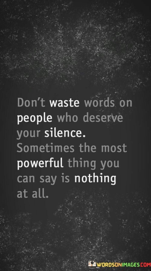 Dont-Waste-Words-On-People-Who-Deserve-Your-Silence-Sometimes-The-Quotes.jpeg