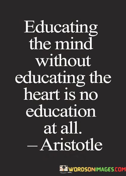 Educaing-The-Mind-Without-Educating-The-Heart-Is-No-Education-Quotes.jpeg