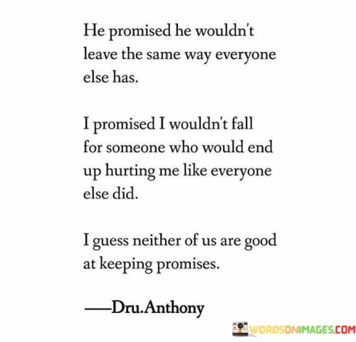 He-Promised-He-Wouldnt-Leave-The-Same-Way-Everyone-Else-Has-Quotes.jpeg