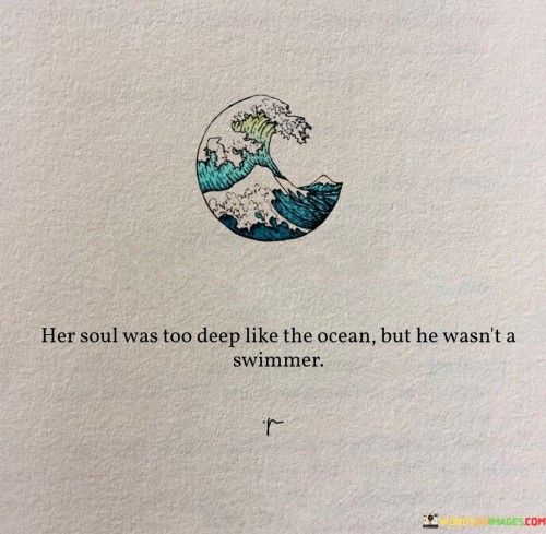 Her-Soul-Was-Too-Deep-Like-The-Ocean-But-He-Wasnt-Quotes.jpeg