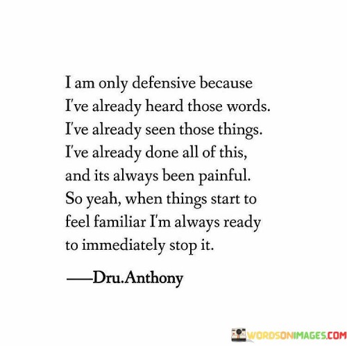 I-Am-Only-Defensive-Because-Ive-Already-Heard-Those-Words-Quotes.jpeg