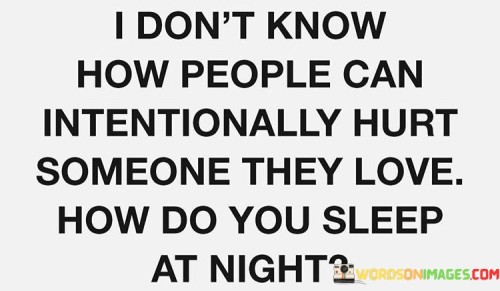 I-Dont-Know-How-People-Can-Intentionally-Quotes.jpeg