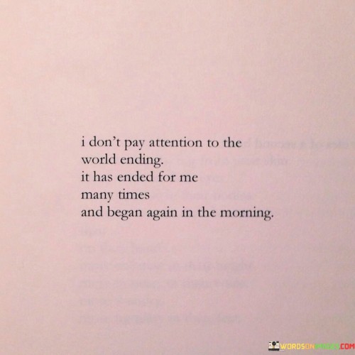 I-Dont-Pay-Attention-To-The-World-Endling-Quotes.jpeg