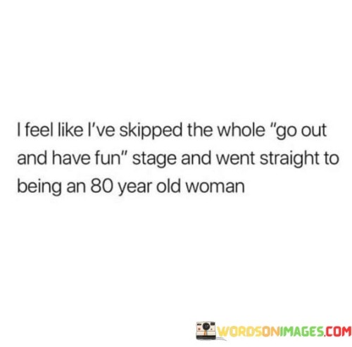 I-Feel-Like-Lve-Skipped-The-Whole-Go-Out-Quotes.jpeg