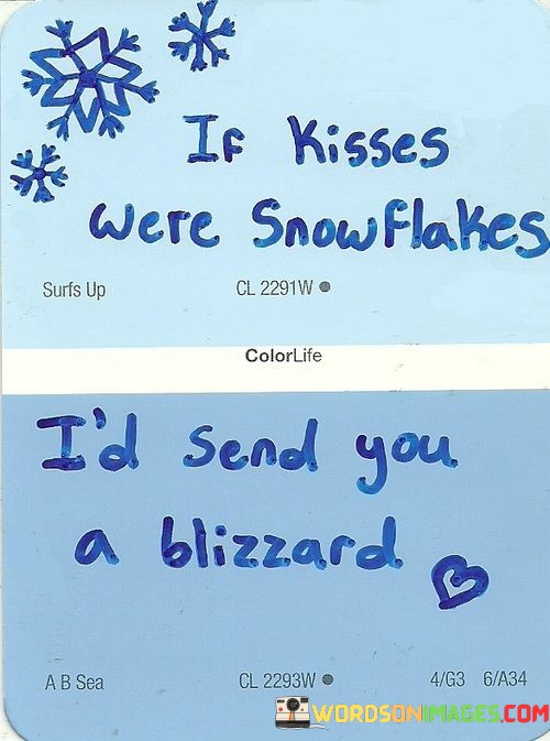 If-Kisses-Were-Snowflakes-Id-Send-You-Quotes.jpeg