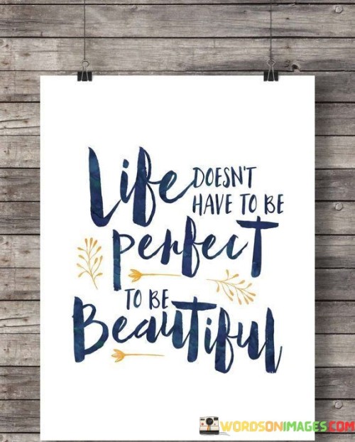 Life Doen't Have To Be Perfect To Be Beautiful Quotes