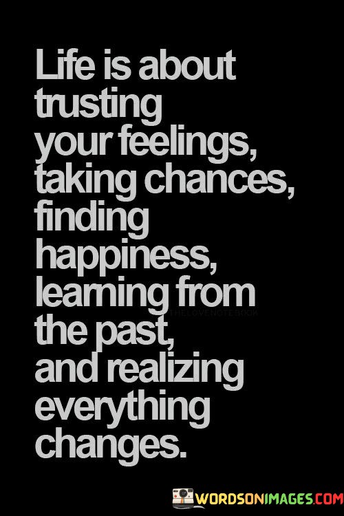 Life-Is-About-Trusting-Your-Feeling-Taking-Chances-Finding-Hapiness-Quotes.jpeg