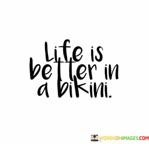 Life Is Better In A Bikini Quotes