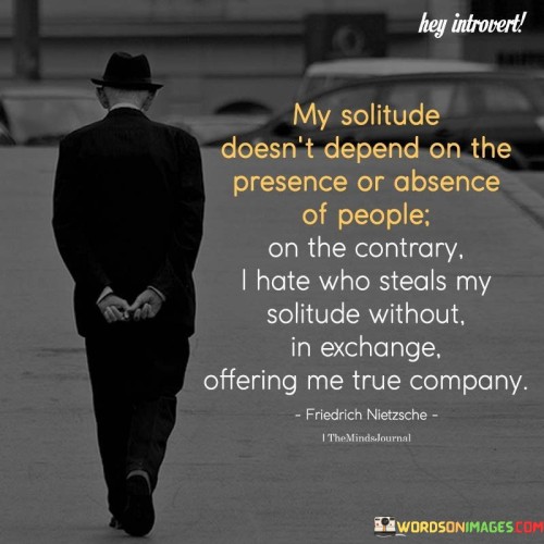 My-Solitude-Doesnt-Depend-On-The-Presence-Quotes.jpeg
