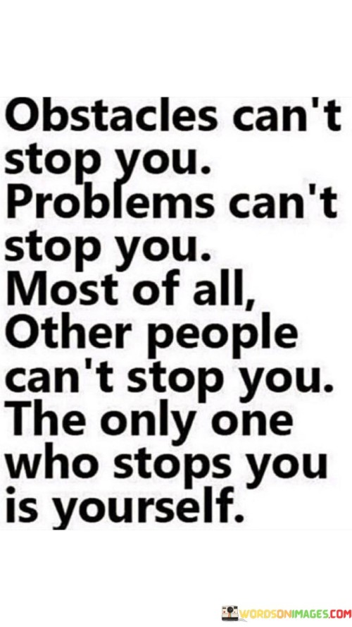 Obstacles-Cant-Stop-You-Problems-Cant-Stop-You-Quotes.jpeg