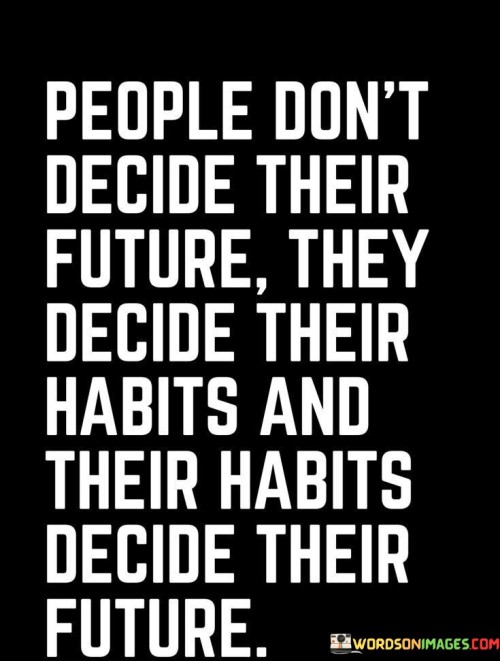 People-Dont-Decide-Their-Future-They-Decide-Their-Quotes.jpeg