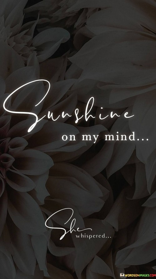 Sunshine On My Mind Quotes