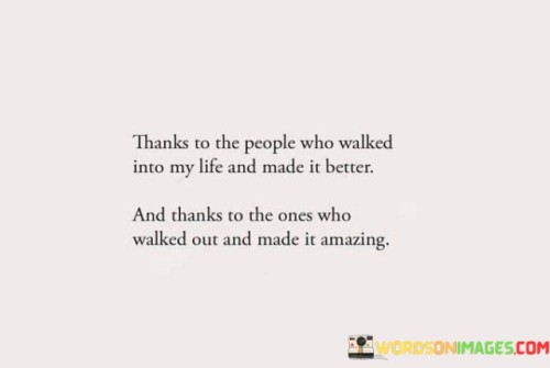 Thanks To The People Who Walked Into My Life And Made It Better Quotes