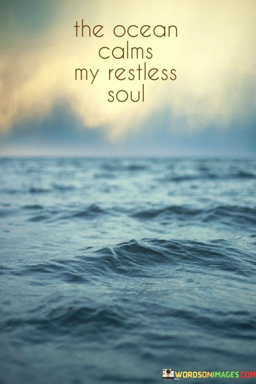 The-Ocean-Calms-My-Restless-Soul-Quotes.jpeg