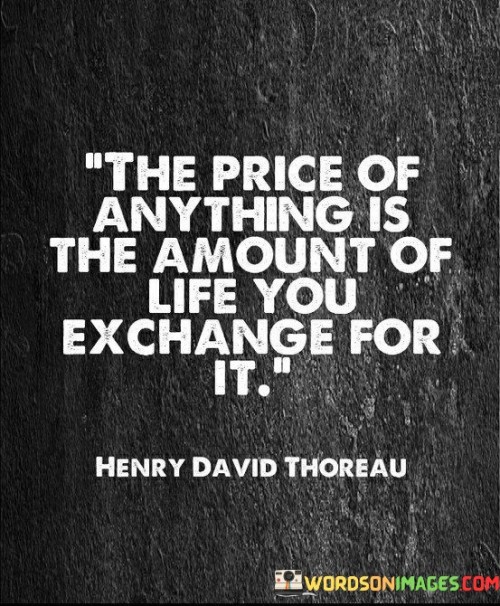 The Price Of Anything Is The Amount Of Life You Quotes