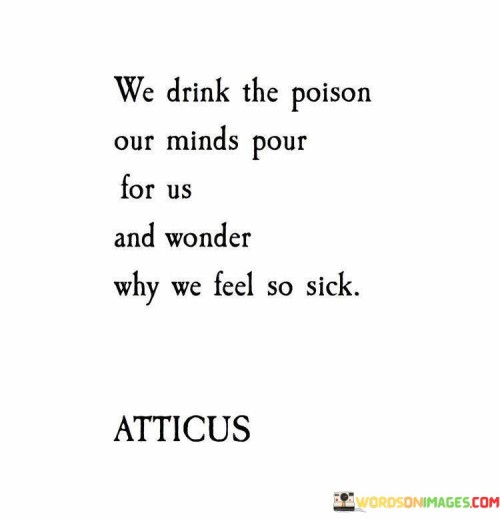 We-Drink-The-Poison-Our-Minds-Pour-For-Us-Quotes.jpeg