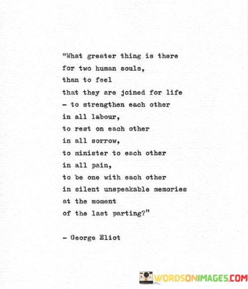 What Greater Thing Is There For Two Human Souls Than To Feel (2) Quotes