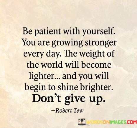 Be-Patient-With-Yourself-You-Are-Growing-Quotes.jpeg