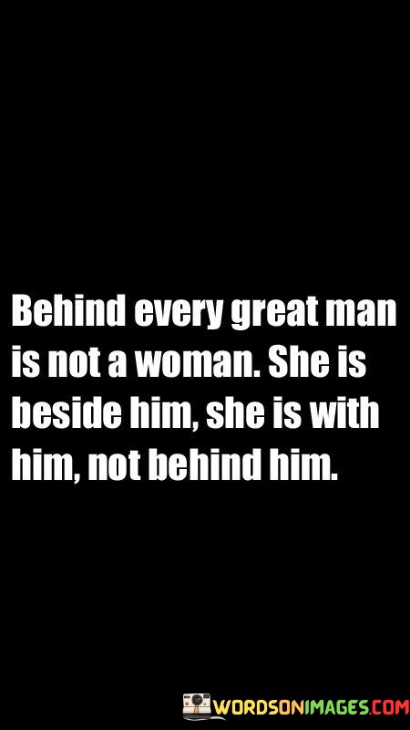 Behind-Every-Great-Man-Is-Not-A-Woman.-Quotes.jpeg