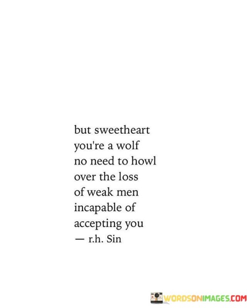 But Sweetheart You're A Wolf No Need To Howl Quotes