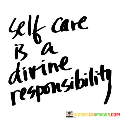 Care-Self-Is-A-Divine-Responsibility-Quotes.jpeg