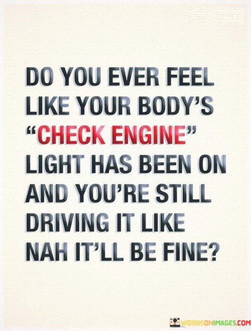 Do-You-Ever-Feel-Like-Your-Bodys-Quotes.jpeg