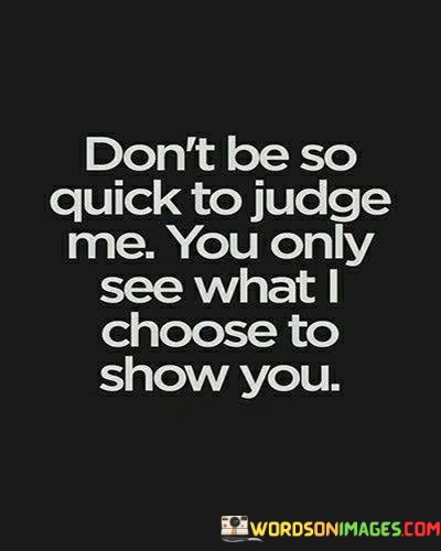 Dont-Be-So-Quick-To-Judge-Me-Quotes.jpeg