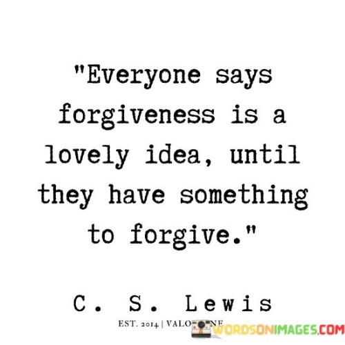 Everyone Says Forgiveness Is A Lovely Quotes