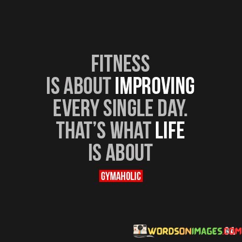 Fitness-Is-About-Improving-Every-Single-Quotes.jpeg