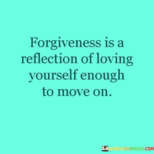 Forgiveness Is A Reflection Of Loving Quotes