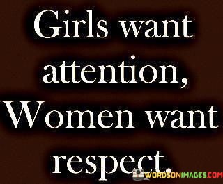 Girls-Want-Attention-Women-Want-Respect-Quotes.jpeg