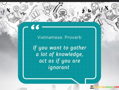 If You Want T Gather A Lot Of Knowledge Quotes