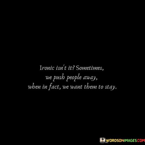 Ironic-Isnt-It-Sometimes-We-Push-Quotes.jpeg