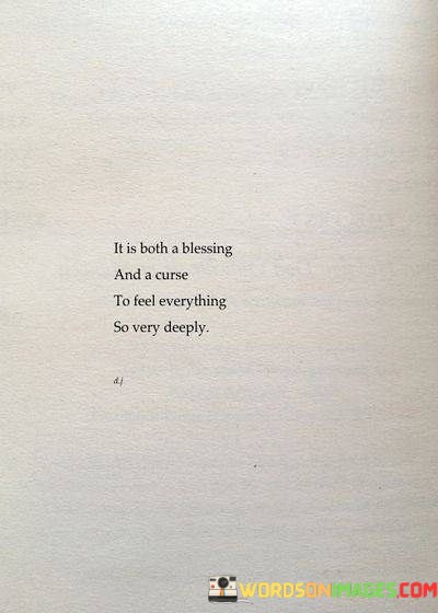 It-Is-Both-A-Blessing-And-A-Curse-To-Feel-Quotes.jpeg