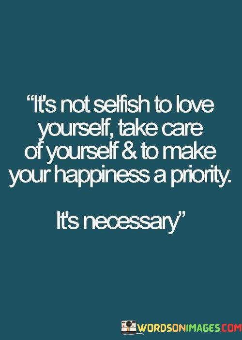 Its-Not-Selfish-To-Love-Yourself-Take-Quotes.jpeg