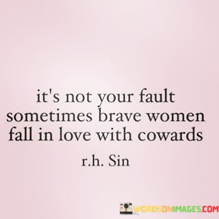 Its-Not-Your-Fault-Sometimes-Brave-Women-Quotes.jpeg