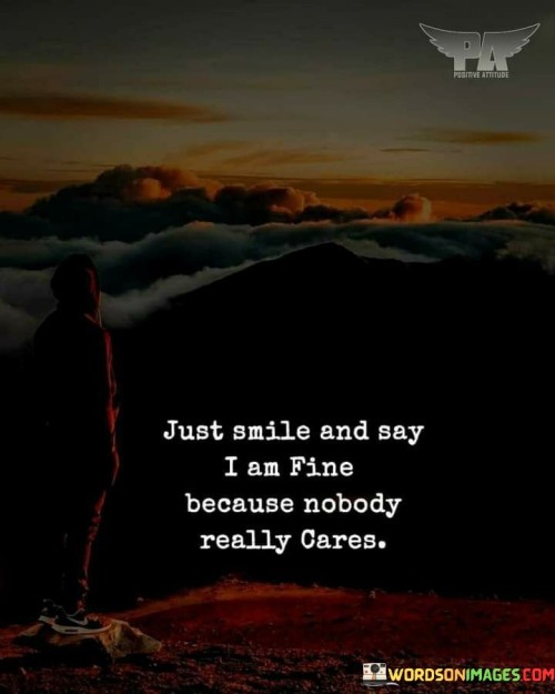 Just Smile And Say I Am Fine Quotes