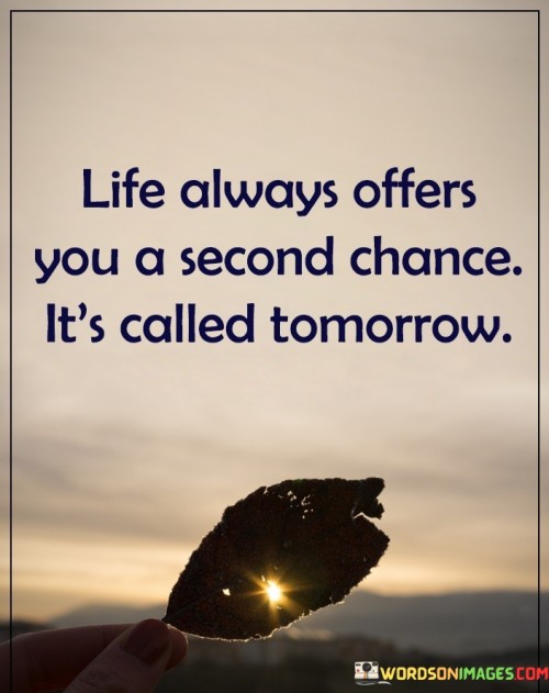 Life Always Offers You A Second Quotes