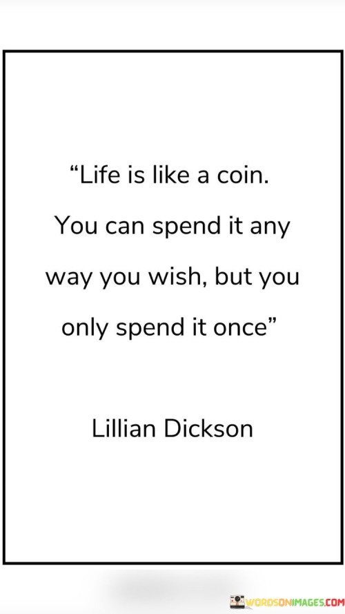 Life Is Like A Coin You Can Spend It Any Quotes