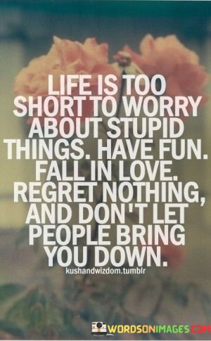 Life-Is-Too-Short-To-Worry-About-Stupid-Quotes.jpeg