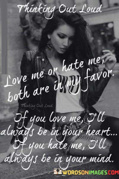 Love Me Or Hate Me Both Are In My Favor Quotes