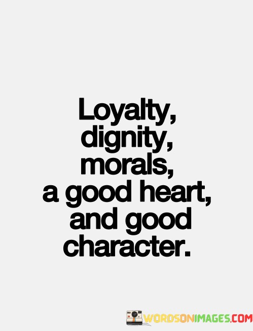 Loyalty-Dignity-Morals-A-Good-Heart-Quotes.jpeg