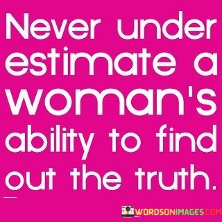 Never-Under-Estimate-A-Womans-Quotes.jpeg