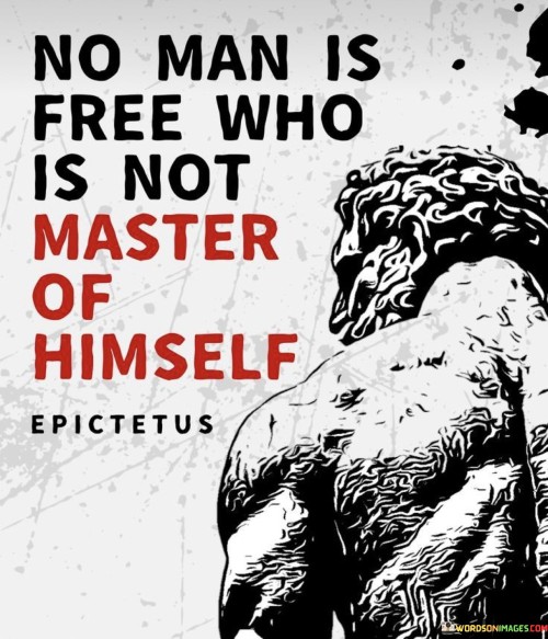 No-Man-Is-Free-Who-Is-Not-Master-Quotes.jpeg