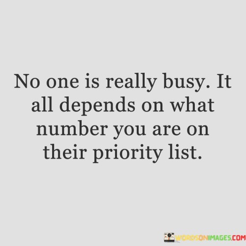 No One Is Really Busy It All Depends Quotes